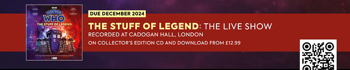 Promotional banner for "Doctor Who: The Stuff of Legend" live show, recorded at Cadogan Hall, London, available December 2024, with QR code and pricing from £12.99.