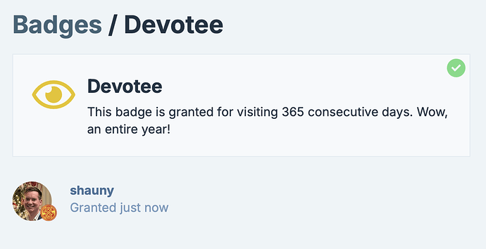 A "Devotee" badge is awarded for visiting 365 consecutive days, and it was just granted to a user named shauny.