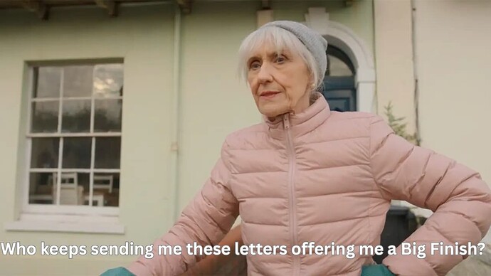 Who keeps sending me this letters offering me a Big Finish (1)