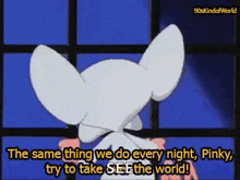 Pinky Take Over The World GIFs | Tenor